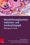 Cover: Mentalisierungsbasierte Inklusions- und Sonderp&auml;dagogik. Bildungsraum Schule