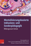 Cover: Mentalisierungsbasierte Inklusions- und Sonderp&auml;dagogik Fokus: Bildungsraum Schule 